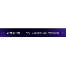 Arm + ExecuTorch: Edge AI Challenge