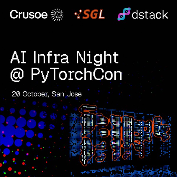 AI Infra Night @PyTorchCon with dstack, Crusoe, and SGLang event artwork