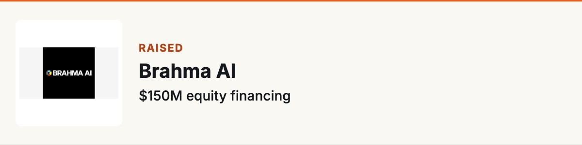 Brahma AI : $150M equity financing