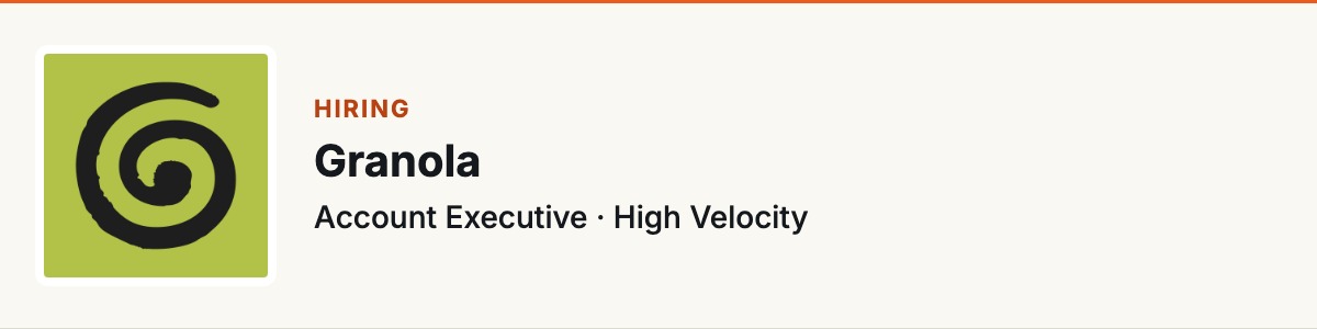 Granola : Account Executive · High Velocity